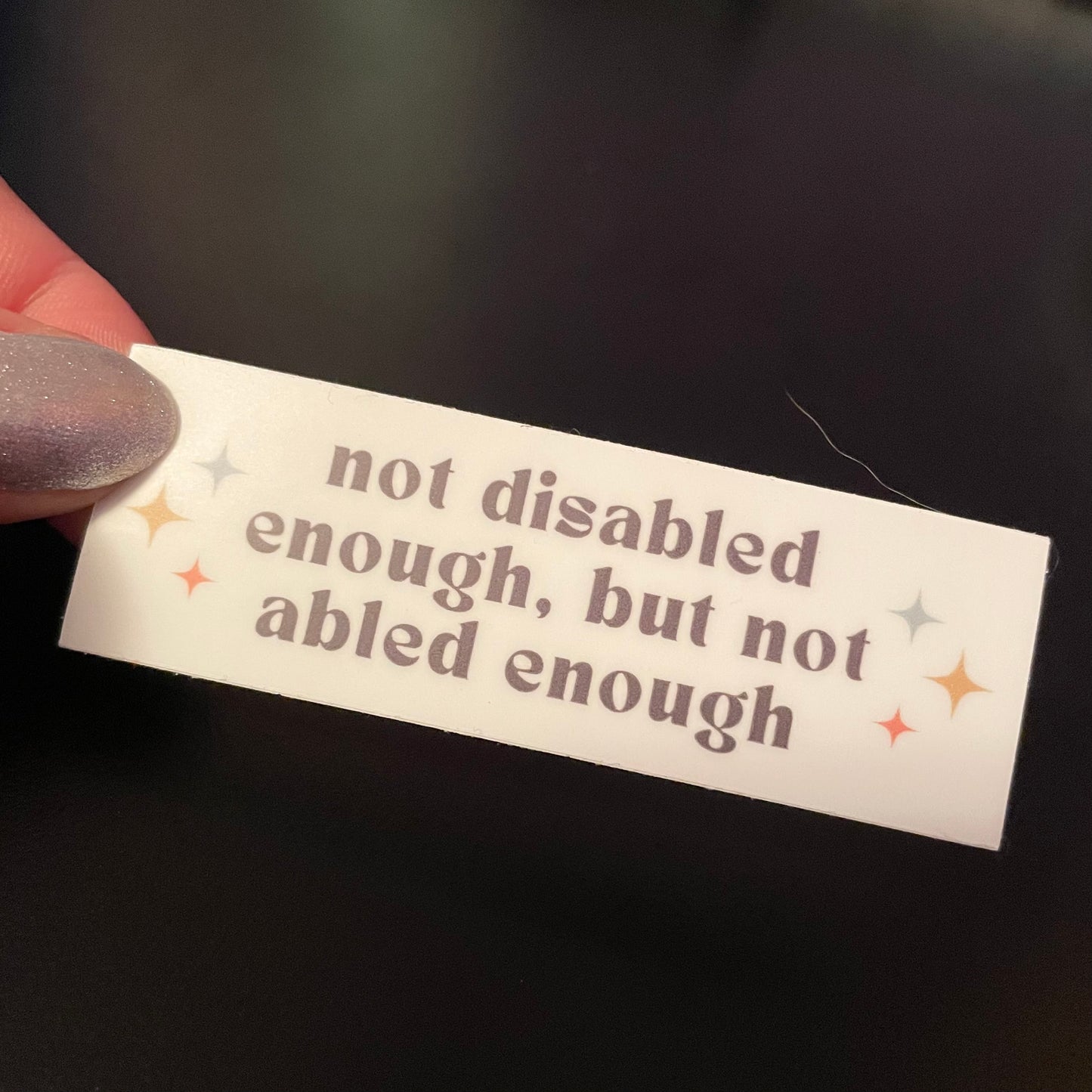 "not disabled enough, but not abled enough" Sticker