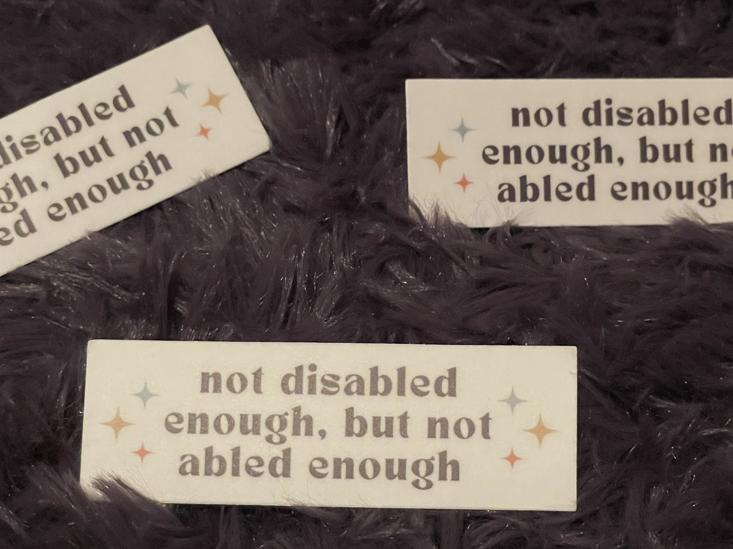 "not disabled enough, but not abled enough" Sticker